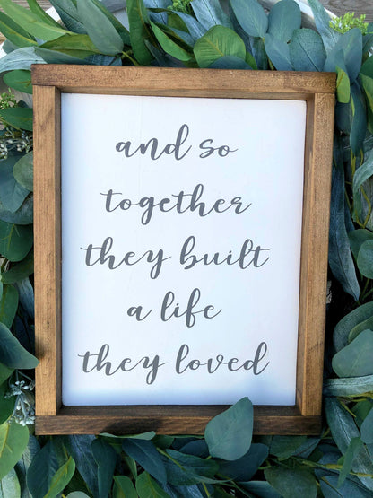 And So Together They Built A Life They Loved, Wood Sign,  Farmhouse Style, Wall Decor, Wedding Gift, Life they Loved, Rustic Farmhouse