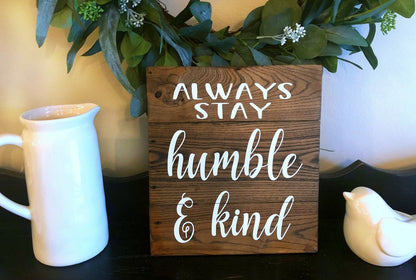 Always Stay Humble & Kind Wood Sign, Farmhouse Sign,  Rustic Wood Sign, Housewarming Gift, Farmhouse Decor, Pallet Wood Sign