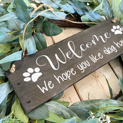 Welcome We Hope You Like Dog Hair Wood Sign For Front Door, Dog Lovers Sign, Welcome Sign For Wreath, Farmhouse Style, Humorous Decor