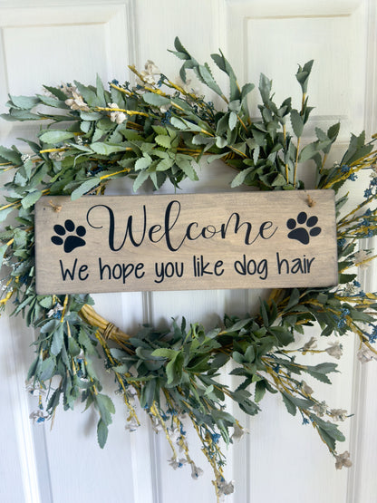 Welcome We Hope You Like Dog Hair Wood Sign For Front Door, Dog Lovers Sign, Welcome Sign For Wreath, Farmhouse Style, Humorous Decor