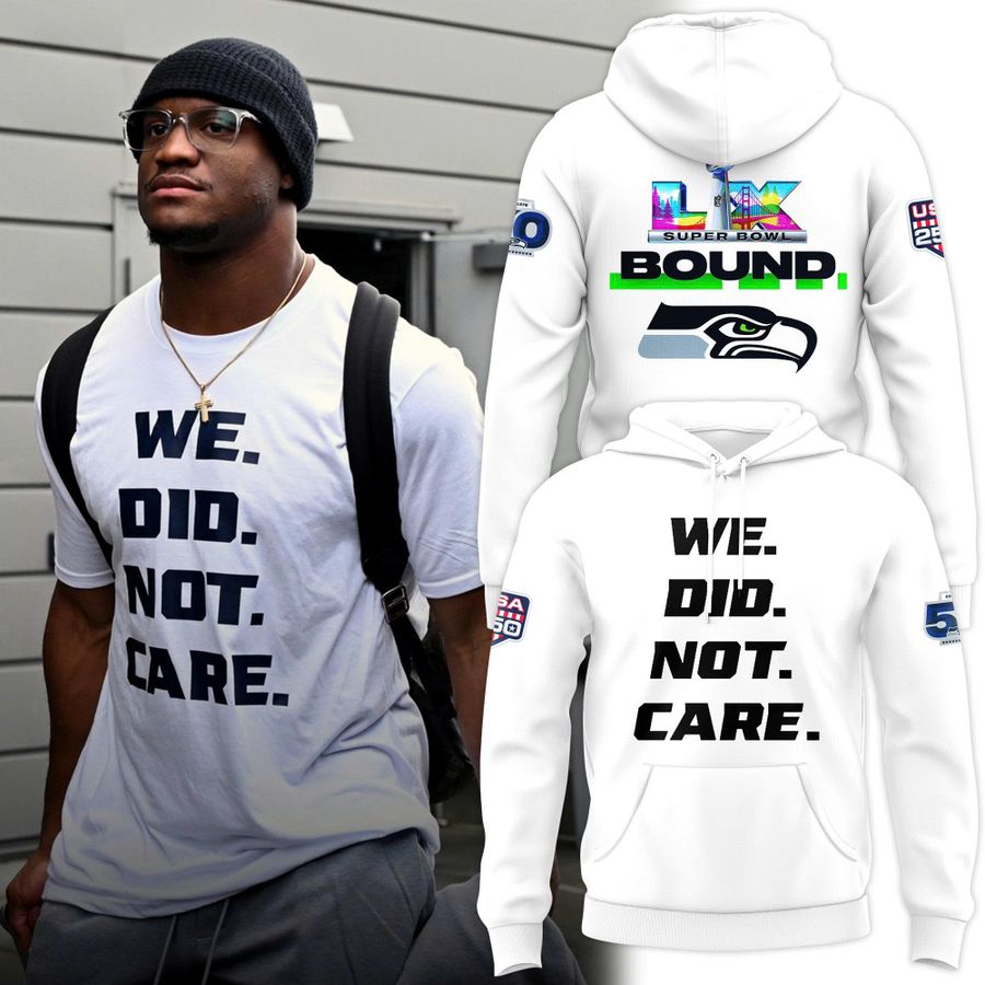 Seattle Seahawks We Did Not Care Hoodie